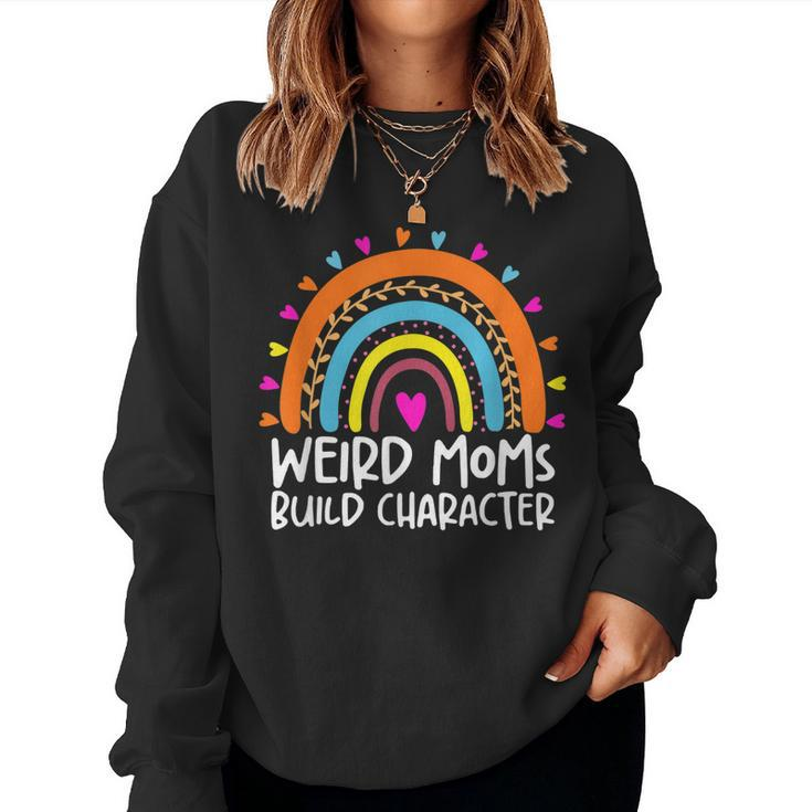 Weird Moms Build Character Funny Mothers Day  Women Crewneck Graphic Sweatshirt