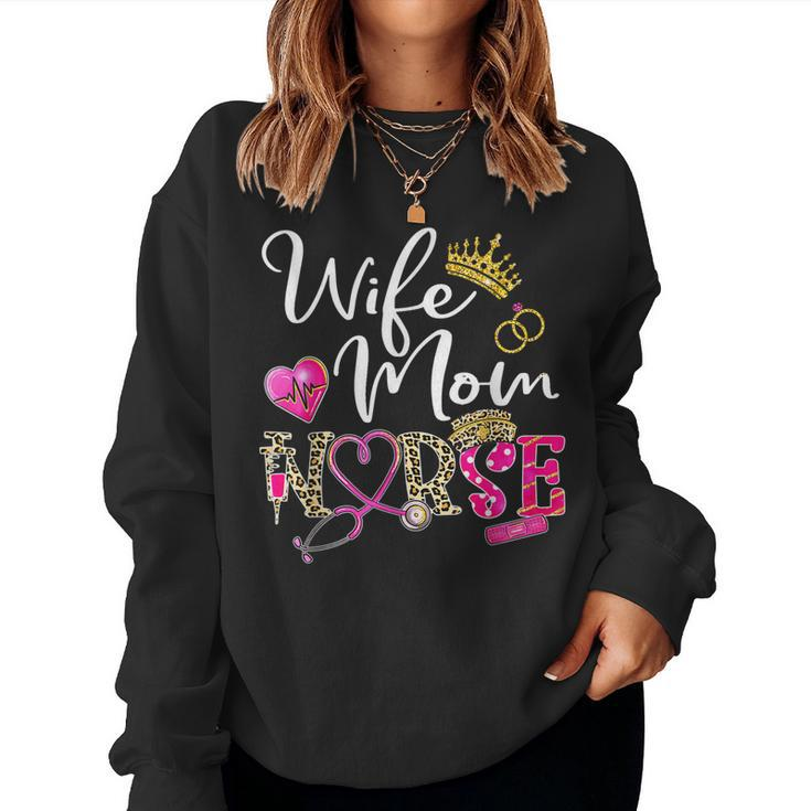Wife Mom Nurse Leopard For Womens Mom Nurse Mothers Day  Women Crewneck Graphic Sweatshirt