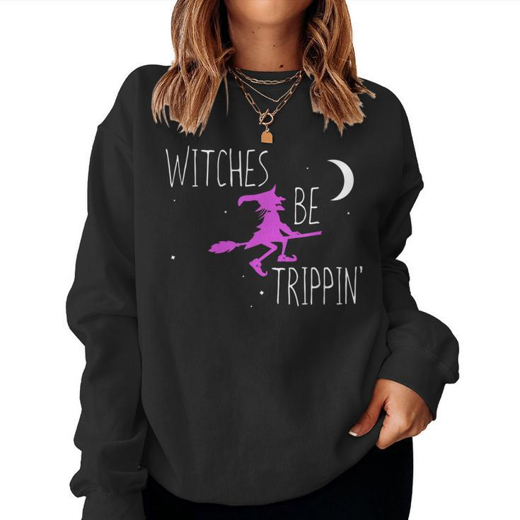 Witches Be Trippin Funny Halloween Witch Gift Cute  Women Crewneck Graphic Sweatshirt