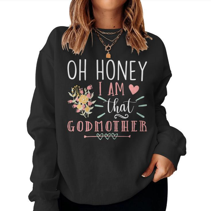 Womens Sarcastic Godmother Oh Honey I Am That Godmother Mothers Day  Women Crewneck Graphic Sweatshirt