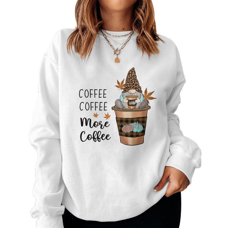 Fall Coffee Coffee More Coffee Gnomes Women Crewneck Graphic Sweatshirt