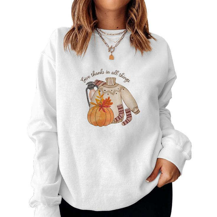 Fall Gifts Give Thanks In All Things Women Crewneck Graphic Sweatshirt