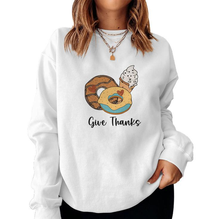 Give Thanks Donuts And Ice Cream Fall Things Women Crewneck Graphic Sweatshirt