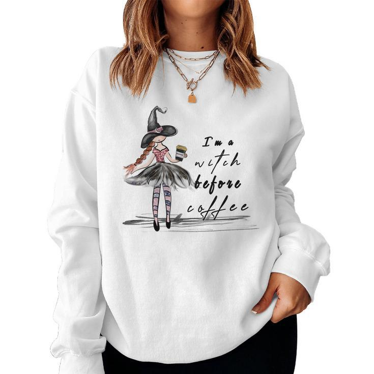 Hallowen Be Magical Witch I_M A Witch Before Coffee Women Crewneck Graphic Sweatshirt