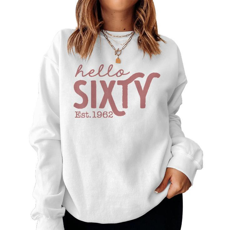Hello Sixty 60Th Birthday Party Squad Est 1962 Big 60  Women Crewneck Graphic Sweatshirt