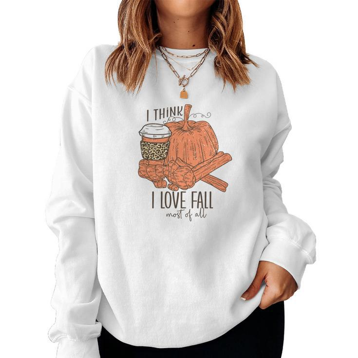 I Think I Love Fall Most Of All Latte Bonrfires Women Crewneck Graphic Sweatshirt