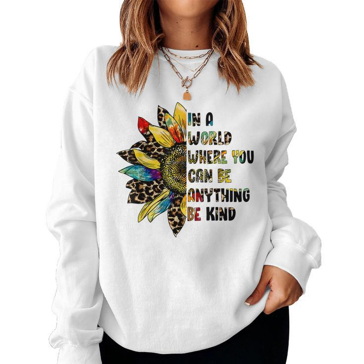 In A World Where You Can Be Anything Be Kind Sunflower  Women Crewneck Graphic Sweatshirt