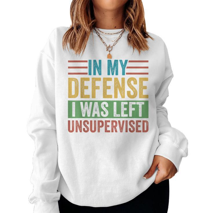 In My Defense I Was Left Unsupervised Sarcastic Funny Joke  Women Crewneck Graphic Sweatshirt