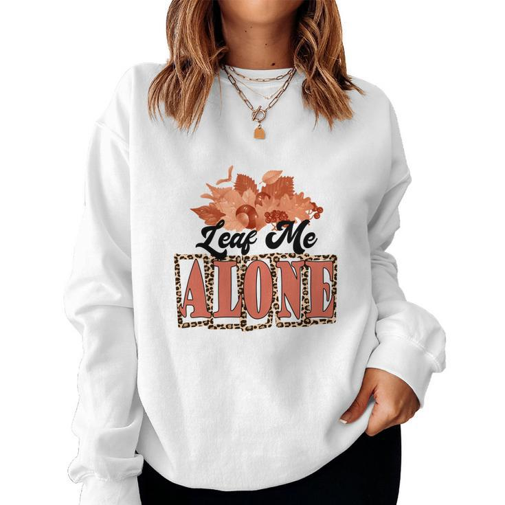 Leaf Me Alone Fall Season Thanksgiving Women Crewneck Graphic Sweatshirt