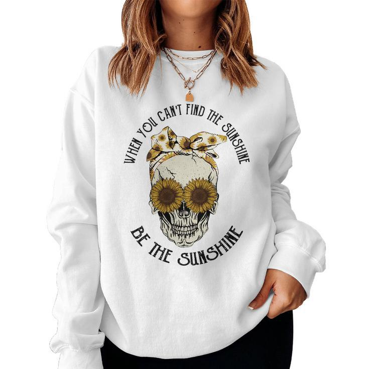 Skeleton And Plants When You Cant Find The Sunshine Be The Sunshine Women Crewneck Graphic Sweatshirt