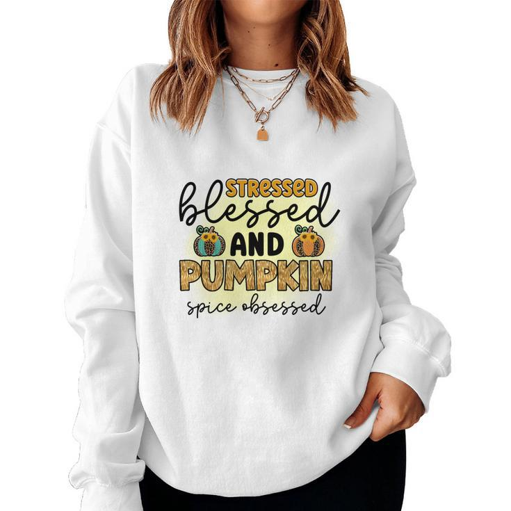 Stressed Blessed And Pumpkin Spice Obsessed Fall Women Crewneck Graphic Sweatshirt
