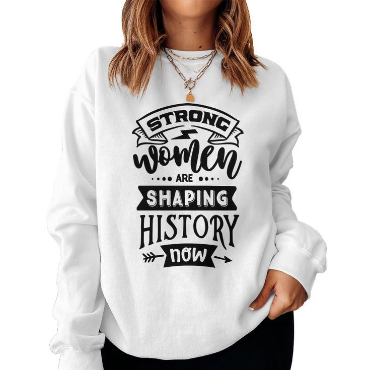 Strong Woman Strong Women Are Shaping History Women Crewneck Graphic Sweatshirt