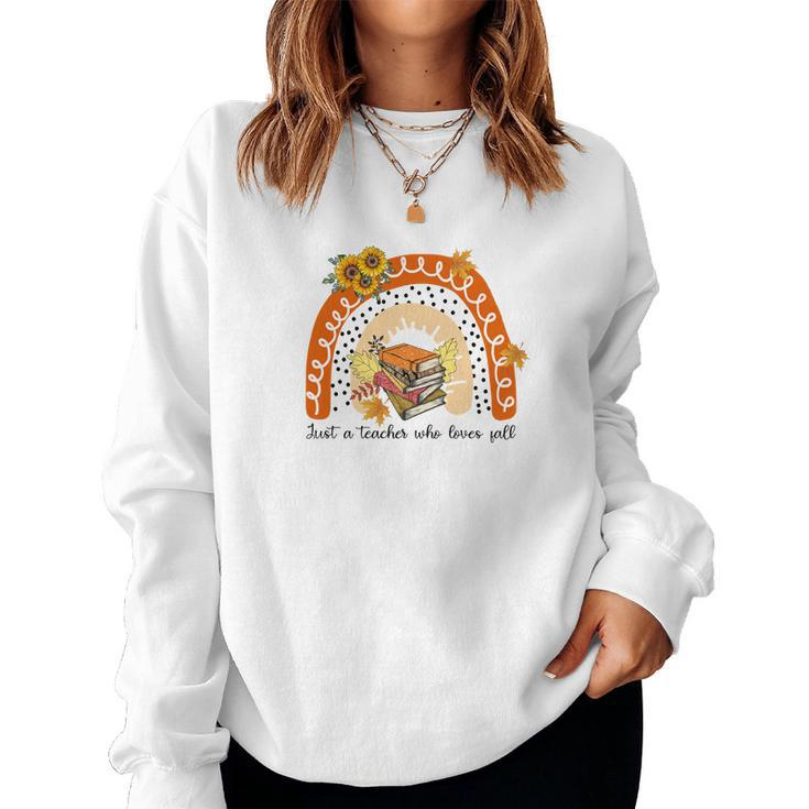 Thanksgiving Fall Rainbow Just A Teacher Who Loves Fall Women Crewneck Graphic Sweatshirt