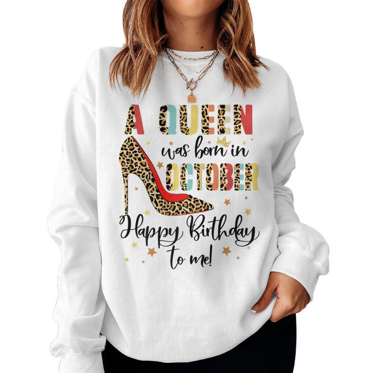 Womens A Queen Was Born In October Happy Birthday To Me  Women Crewneck Graphic Sweatshirt