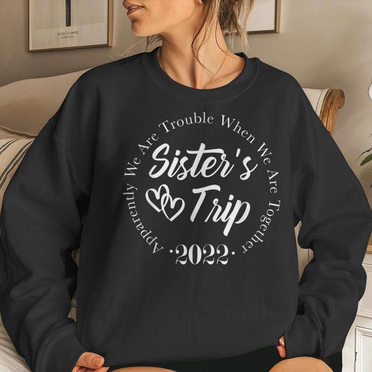 Sisters Trip 2022 We Are Trouble When We Are Together Women Crewneck Graphic Sweatshirt Gifts for Her