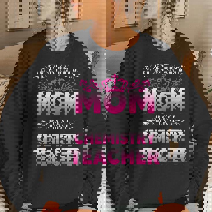 Womens Best Kind Of Mom Raises A Chemistry Teacher Cute Mothers Day Women Crewneck Graphic Sweatshirt Gifts for Her Womens Best Kind Of Mom Raises A Chemistry Teacher Cute Mothers Day Women Crewneck Graphic Sweatshirt Gifts for Her