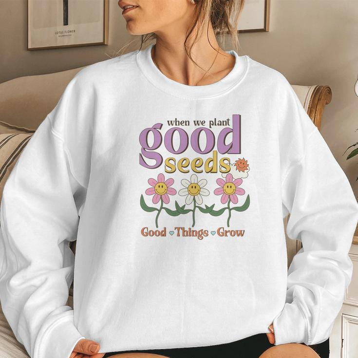 When We Plant Good Seeds Good Things Grow Positive Quotes Retro Flower V2 Women Crewneck Graphic Sweatshirt Gifts for Her