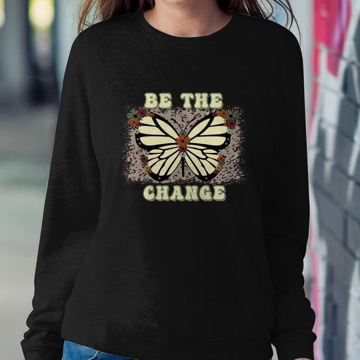 Be The Change Butterfly Idea Gift Women Crewneck Graphic Sweatshirt Funny Gifts