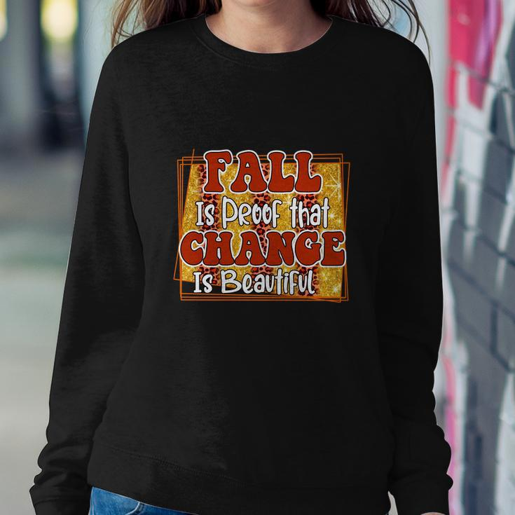 Fall Is Proof That Change Is Beautiful Women Crewneck Graphic Sweatshirt Funny Gifts