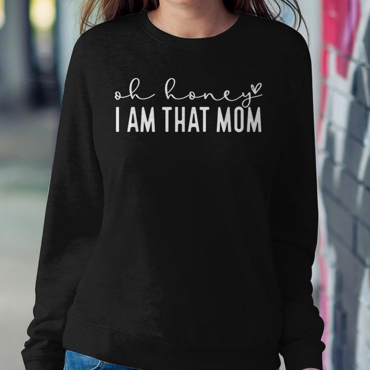 Funny Mothers Day Oh Honey I Am That Mom Mothers Day  Women Crewneck Graphic Sweatshirt Personalized Gifts