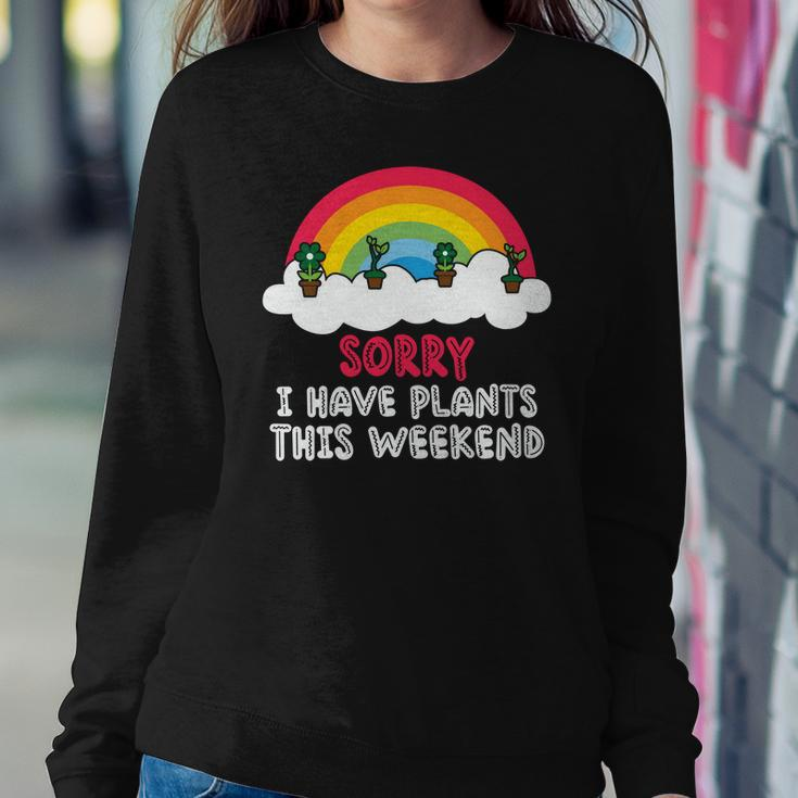 Gardening Sorry I Have Plants This Weekend V2 Women Crewneck Graphic Sweatshirt Funny Gifts