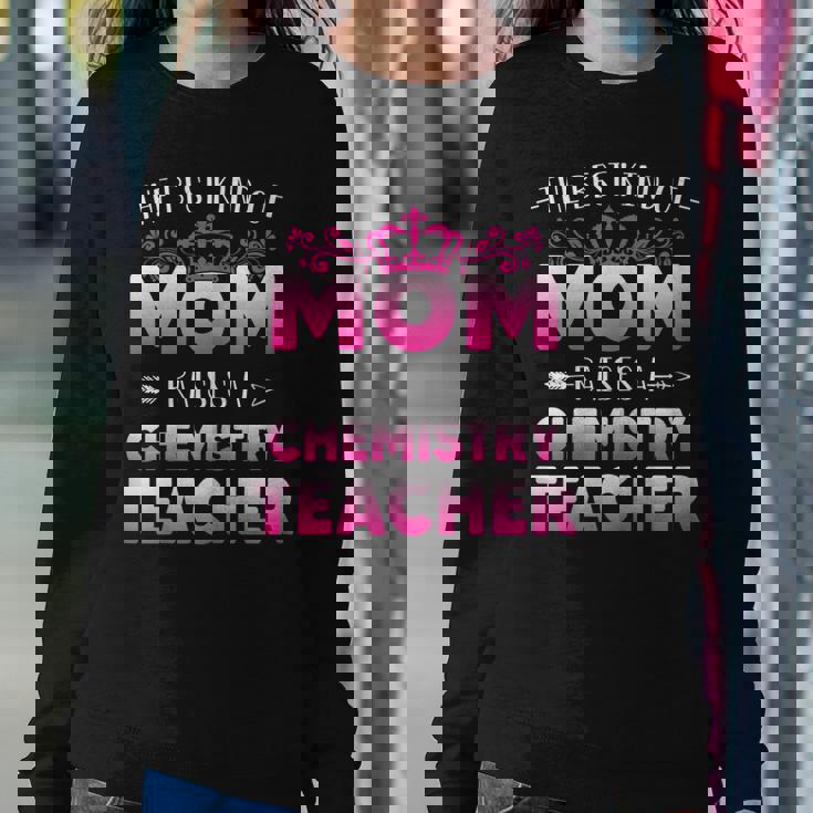 Womens Best Kind Of Mom Raises A Chemistry Teacher Cute Mothers Day Women Crewneck Graphic Sweatshirt Personalized Gifts Womens Best Kind Of Mom Raises A Chemistry Teacher Cute Mothers Day Women Crewneck Graphic Sweatshirt Personalized Gifts