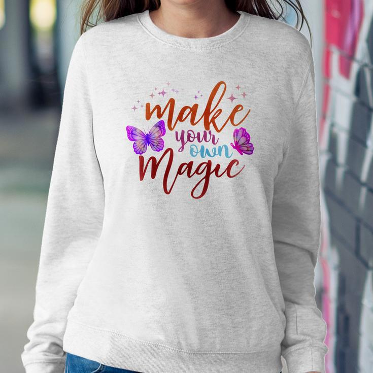 Butterfly Make You Own Magic Women Crewneck Graphic Sweatshirt Funny Gifts