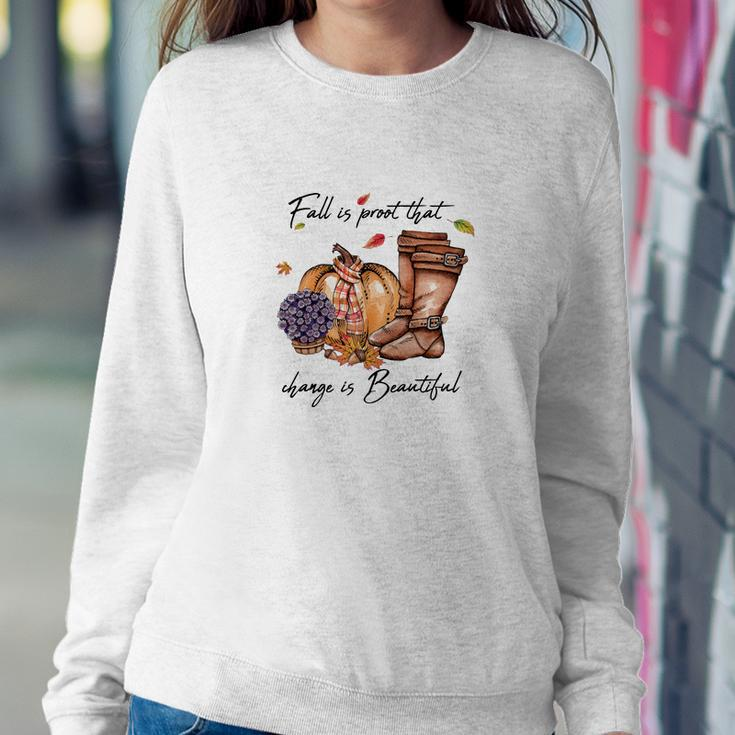 Fall Is Proof That Change Is Beautiful Women Crewneck Graphic Sweatshirt Funny Gifts