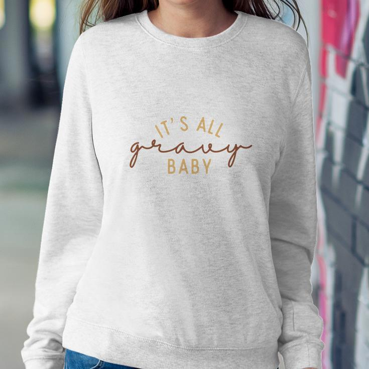 Funny Thanksgiving It Is All Gravy Baby Women Crewneck Graphic Sweatshirt Funny Gifts