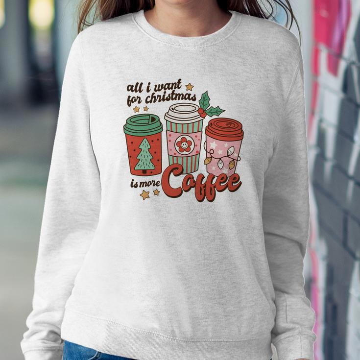 Retro Christmas All I Want For Christmas Is More Coffee Women Crewneck Graphic Sweatshirt Funny Gifts