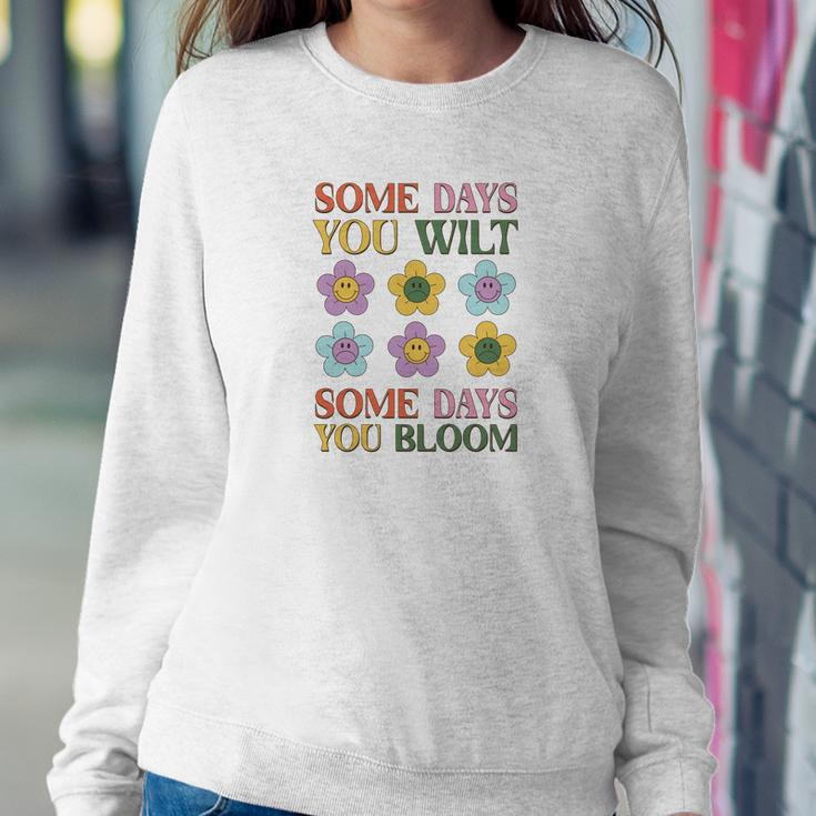 Some Days You Wilt Some Days You Bloom Positive Quotes Retro Flower V2 Women Crewneck Graphic Sweatshirt Funny Gifts