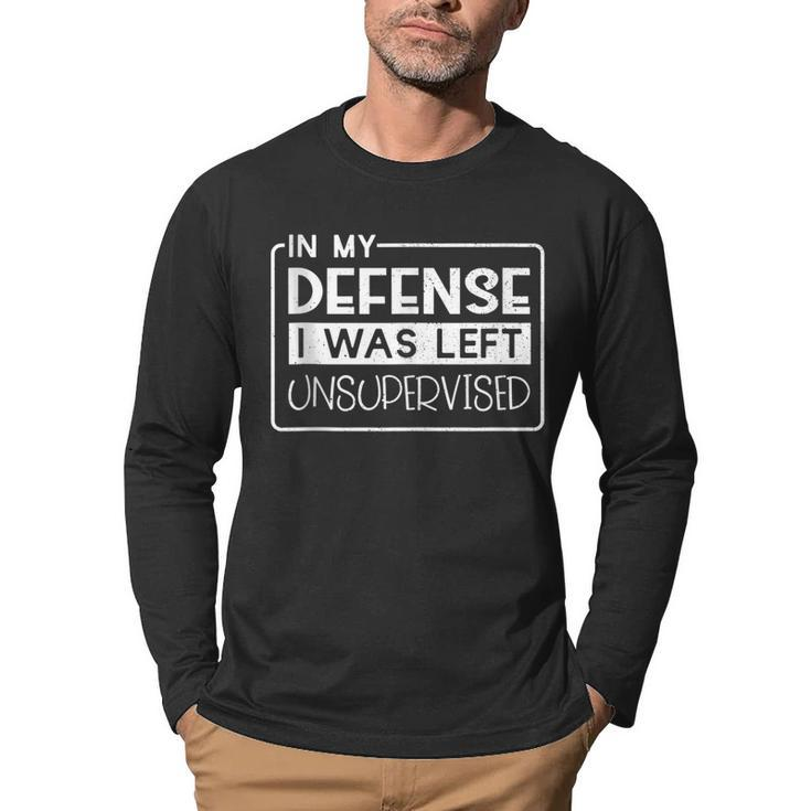 In My Defense I Was Left Unsupervised Funny Retro Vintage  Men Graphic Long Sleeve T-shirt