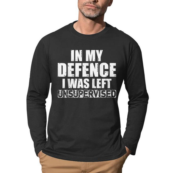 In My Defense I Was Left Unsupervised Retro Vintage Distress  Men Graphic Long Sleeve T-shirt