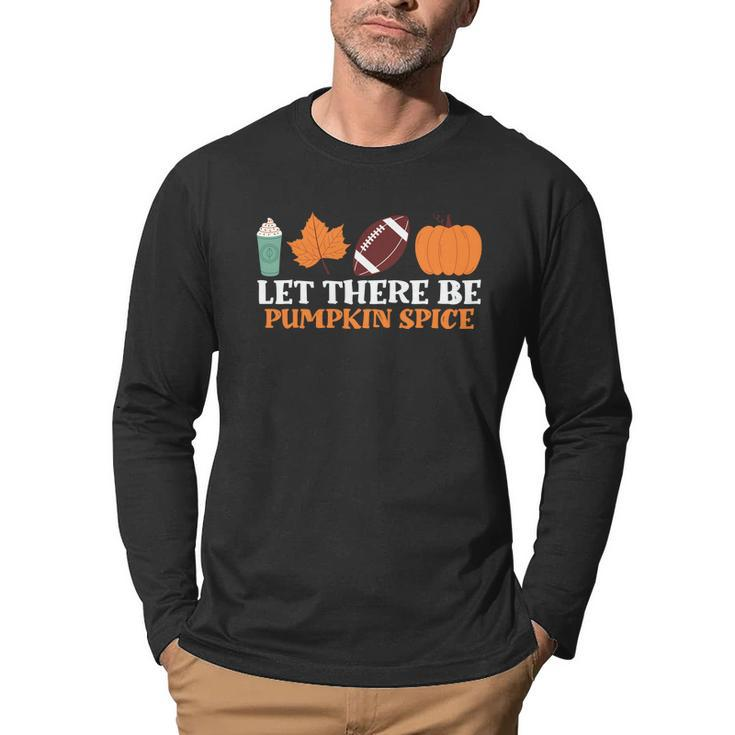 Let There Be Pumpkin Spice Coffee Leaf Football Fall Men Graphic Long Sleeve T-shirt