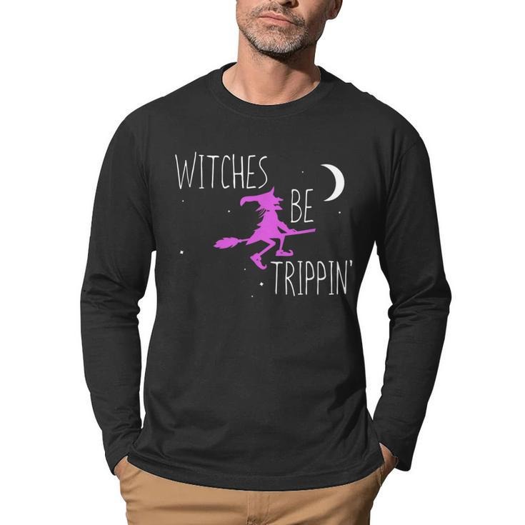Witches Be Trippin Funny Halloween Witch Gift Cute  Men Graphic Long Sleeve T-shirt