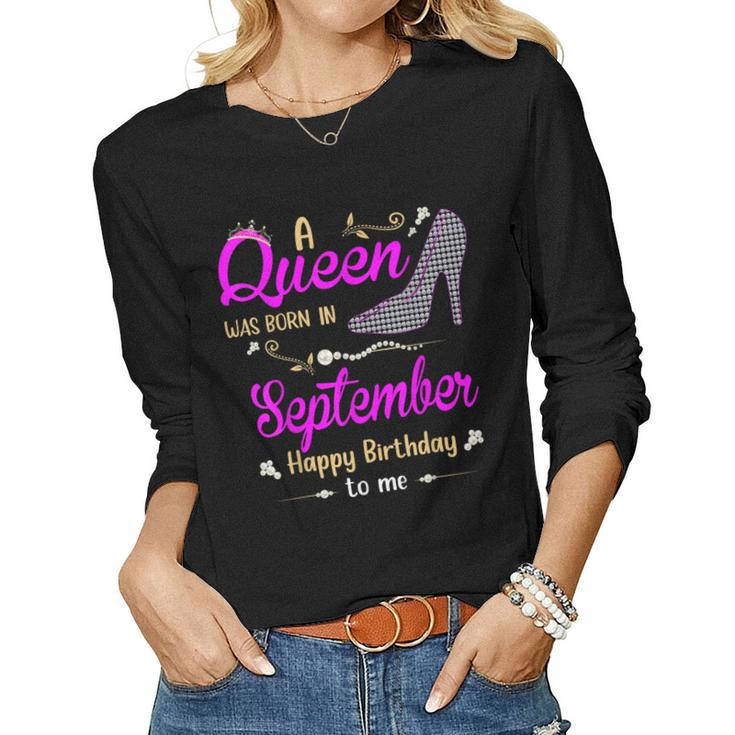 A Queen Was Born In September Birthday For Women Girl Ladies  Women Graphic Long Sleeve T-shirt
