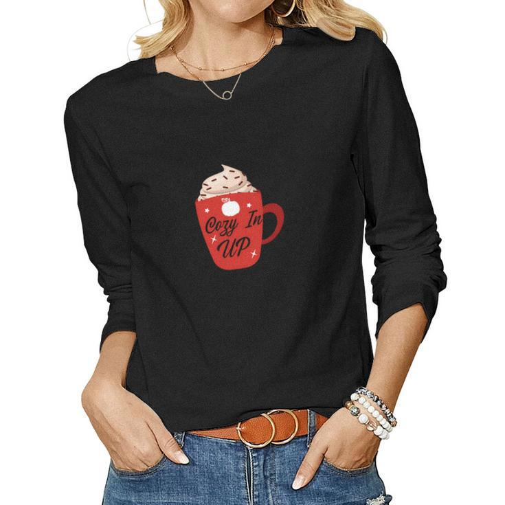 Cozy In Up Chocolate Coffee Sweater Fall Season Women Graphic Long Sleeve T-shirt