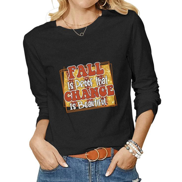 Fall Is Proof That Change Is Beautiful Women Graphic Long Sleeve T-shirt