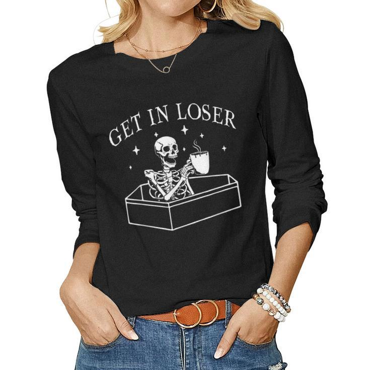 Get In Loser Skeleton In Coffin Spooky Halloween Costume  Women Graphic Long Sleeve T-shirt
