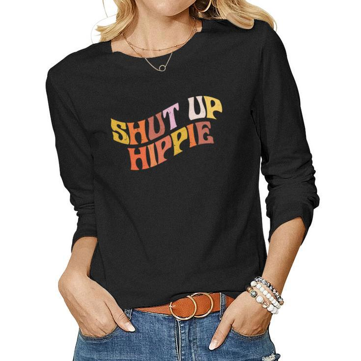 Hippie Funny Shut Up Hippie Official Design Women Graphic Long Sleeve T-shirt