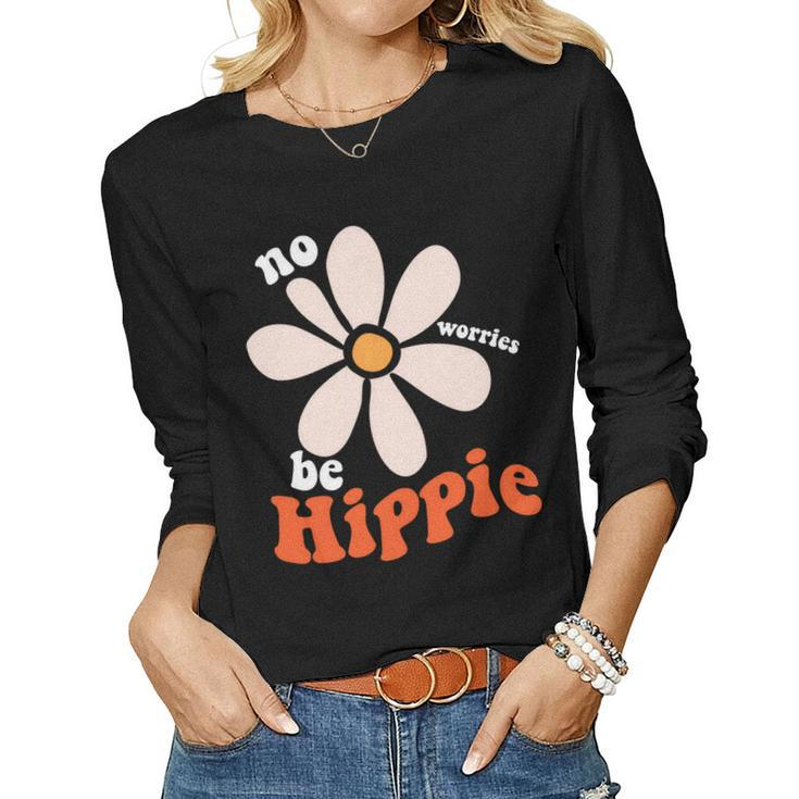 Hippie No Worries Be Hippie Cute Design Women Graphic Long Sleeve T-shirt