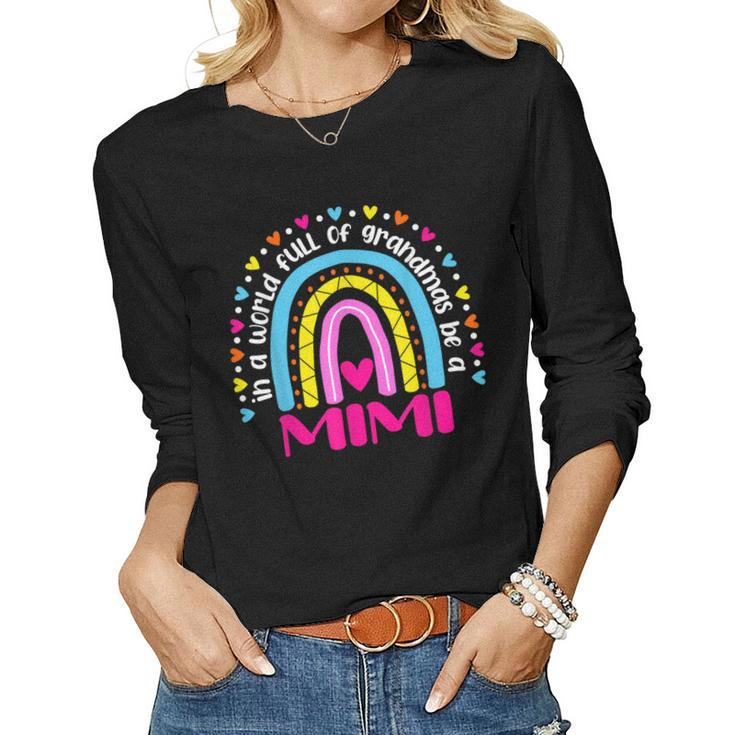 In A World Full Of Grandmas Be A Mimi Happy Mothers Day  Women Graphic Long Sleeve T-shirt