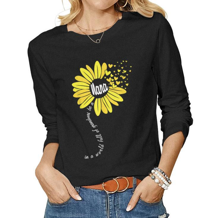 In A World Full Of Grandmas Be A Nana Happy Mothers Day  Women Graphic Long Sleeve T-shirt