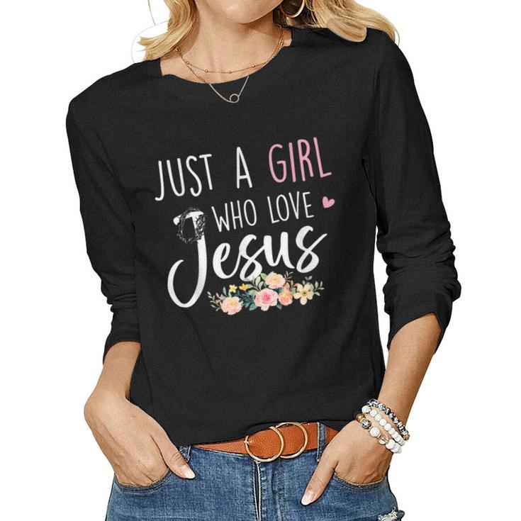 Just A Girl Who Loves Jesus Religious Christian Faith Girls Women Graphic Long Sleeve T-shirt
