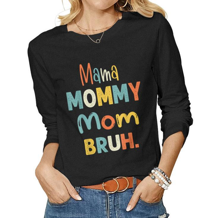 Mama Mommy Mom Bruh  Funny Mothers Day Gifts For Mom  Women Graphic Long Sleeve T-shirt