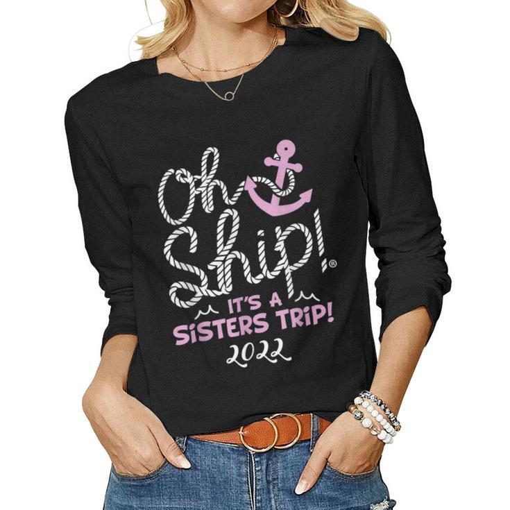 Oh Sip Its A Sisters Trip 2022 - Cruise  For Women  Women Graphic Long Sleeve T-shirt