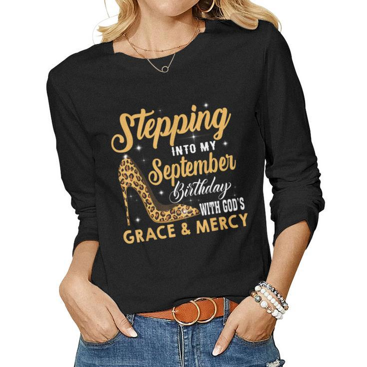 Stepping Into My September Birthday With God Grace And Mercy  Women Graphic Long Sleeve T-shirt