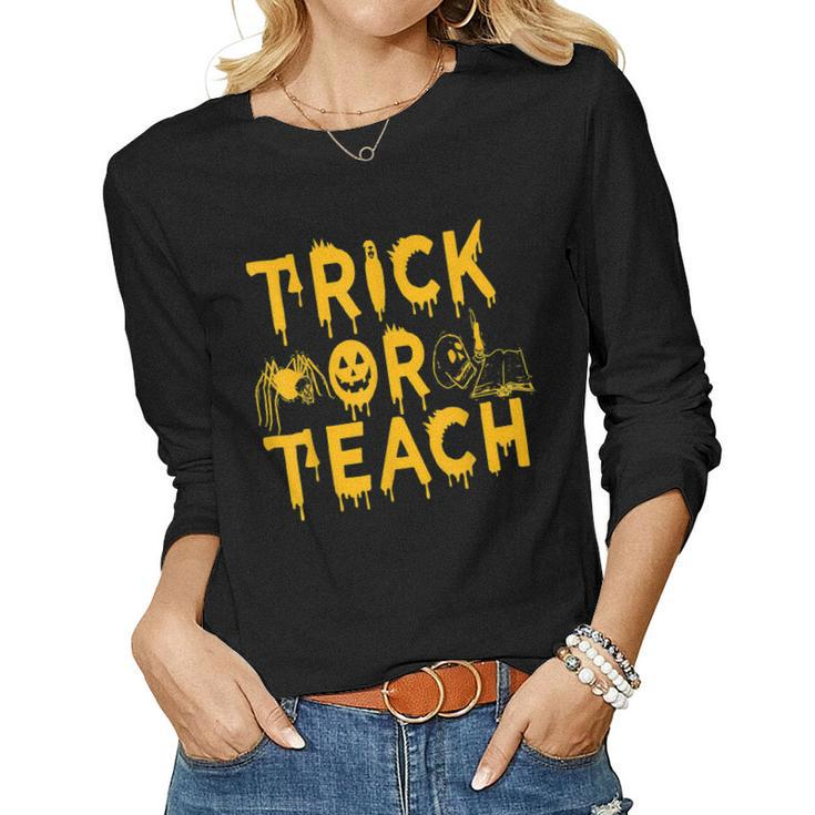 Trick Or Teach Funny Teacher Halloween Costume Gifts  Women Graphic Long Sleeve T-shirt