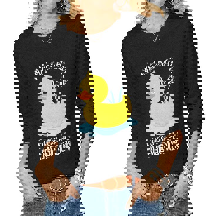 What Exactly Is The Function Of A Rubber Duck Ducks Women Graphic Long Sleeve T-shirt