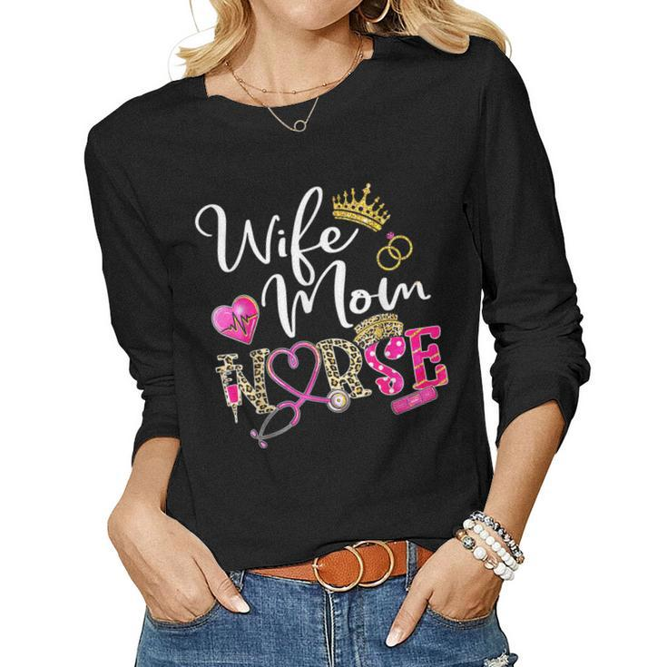 Wife Mom Nurse Leopard For Womens Mom Nurse Mothers Day  Women Graphic Long Sleeve T-shirt